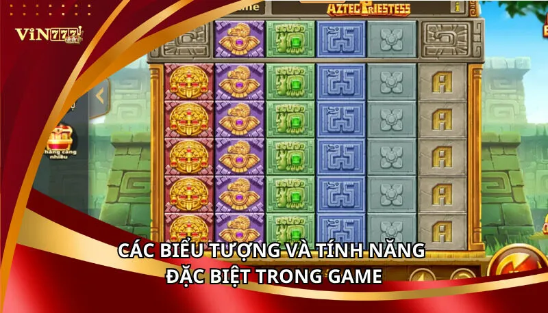 Kho Báu Aztec Vin777 | Quay & Săn Hũ Vàng Cổ Đại Ngay! 6 Các biểu tượng và tính năng đặc biệt trong game