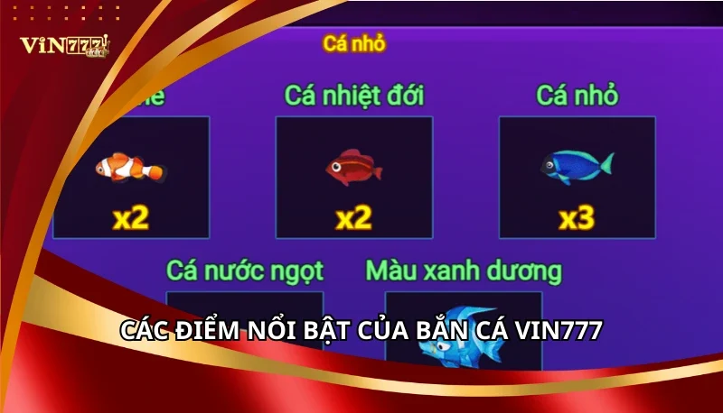 Các điểm nổi bật của Bắn Cá Vin777