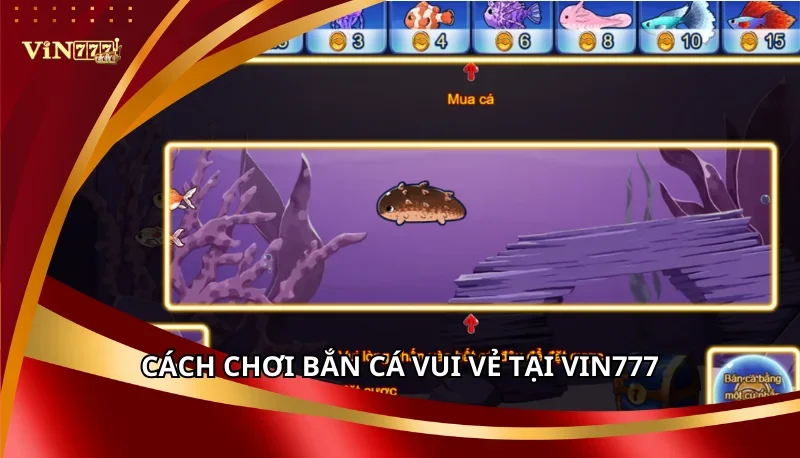 Đánh Cá Vui Vẻ Vin777 - Săn Boss Rồng, Nổ Hũ Jackpot 6 Cách chơi Bắn Cá Vui Vẻ tại Vin777
