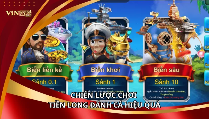 Chơi Tiền Long Đánh Cá Vin777 | Dám Săn Rồng Vàng 7 Chiến lược chơi Tiền Long Đánh Cá hiệu quả