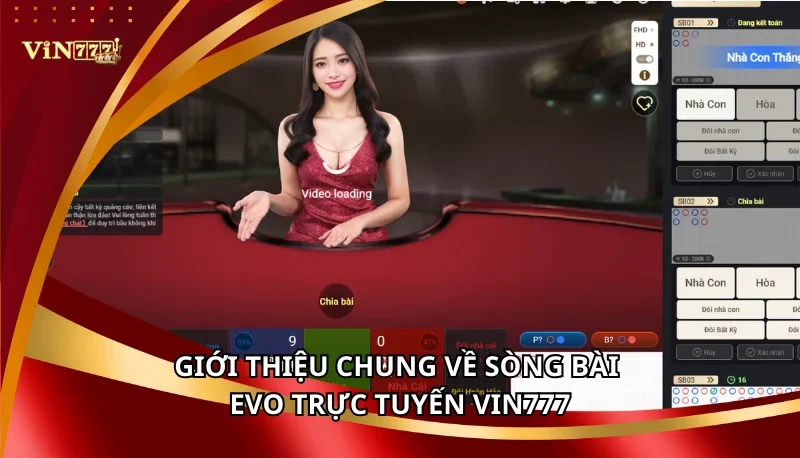 Sòng Bài EVO Trực Tuyến Vin777 | Casino Live Đẳng Cấp Số 1 5 Giới thiệu chung về sòng bài EVO trực tuyến Vin777