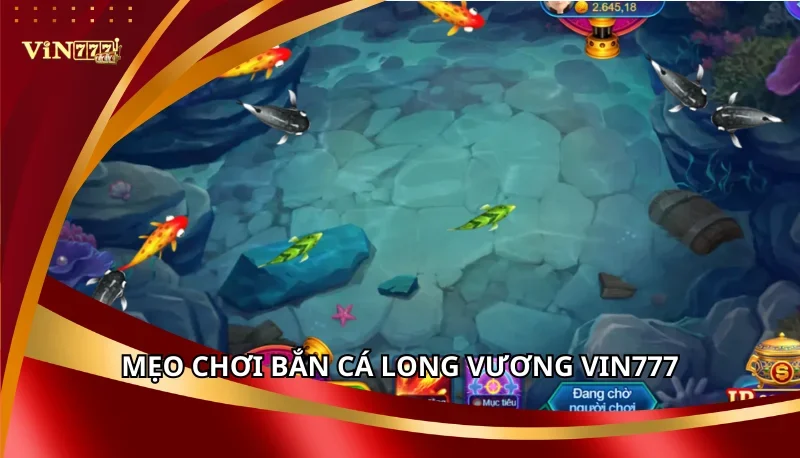 Bắn Cá Long Vương Vin777 - Chinh Phục Đại Dương 7 Mẹo chơi Bắn Cá Long Vương Vin777