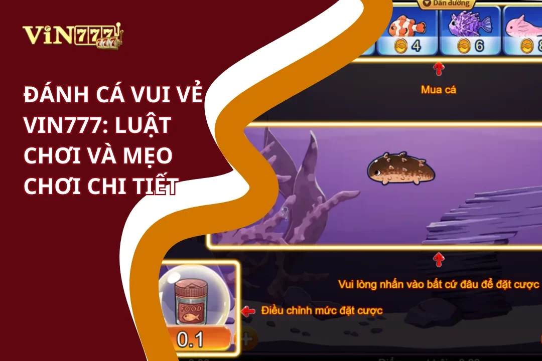 Đánh Cá Vui Vẻ Vin777 - Săn Boss Rồng, Nổ Hũ Jackpot 5 Luật chơi Đánh cá vui vẻ Vin777