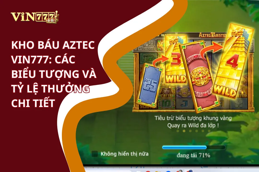 Kho Báu Aztec Vin777 | Quay & Săn Hũ Vàng Cổ Đại Ngay! 4 Kho báu Aztec Vin777: Các biểu tượng và tỷ lệ thưởng