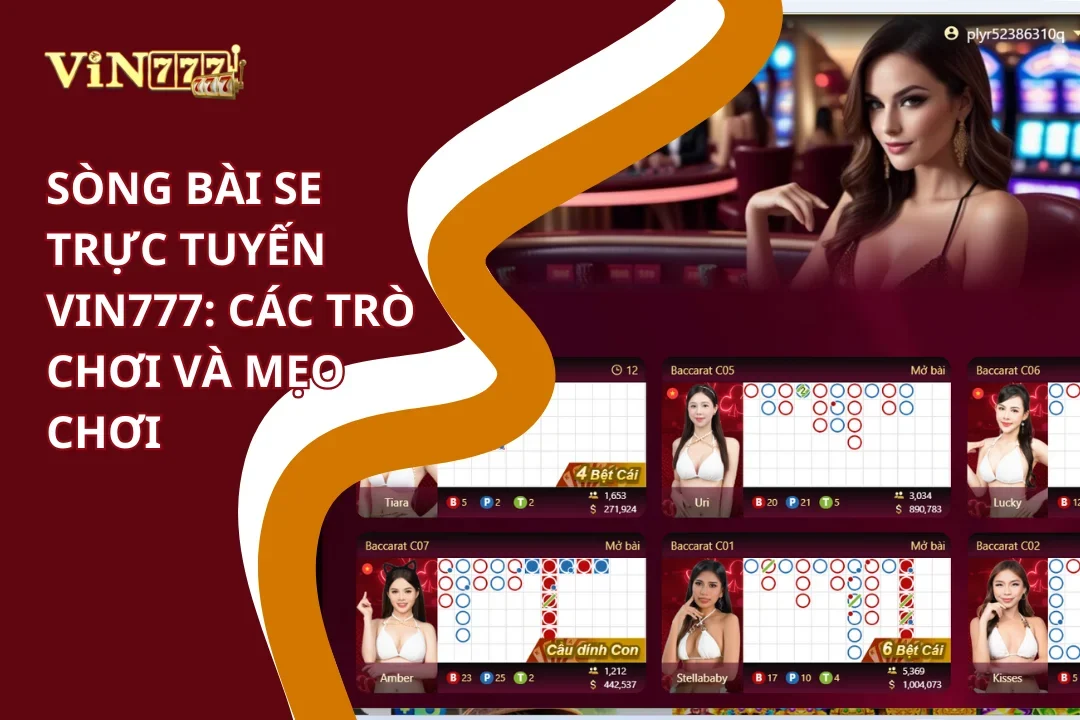Vin777 | Sòng Bài SE Trực Tuyến: Dealer Quyến Rũ, Live 24/7 2 Sòng bài SE trực tuyến Vin777: Các trò chơi và mẹo chơi