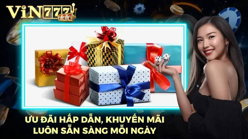 Khuyến mãi phong phú, ưu đãi luôn chờ đón hằng ngày Khuyến mãi phong phú, ưu đãi luôn chờ đón hằng ngày